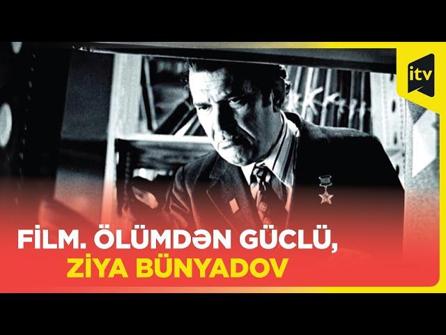 Film. Ölümdən güclü, Ziya Bünyadov