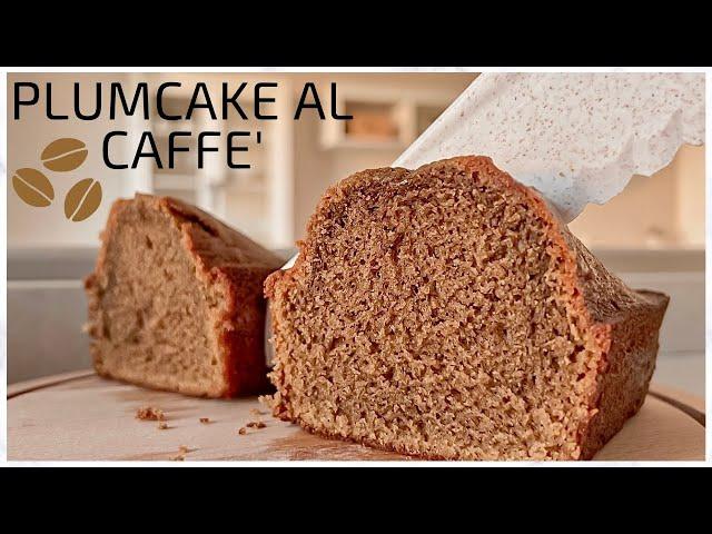 PLUMCAKE AL CAFFE' | Sofficissimo | Colazione veloce e gustosa