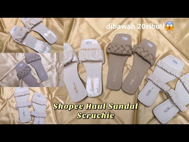 SHOPEE HAUL SANDAL SCRUNCHIE UNDER 20 RIBU KUALITASNYA BAGUS BANGET!