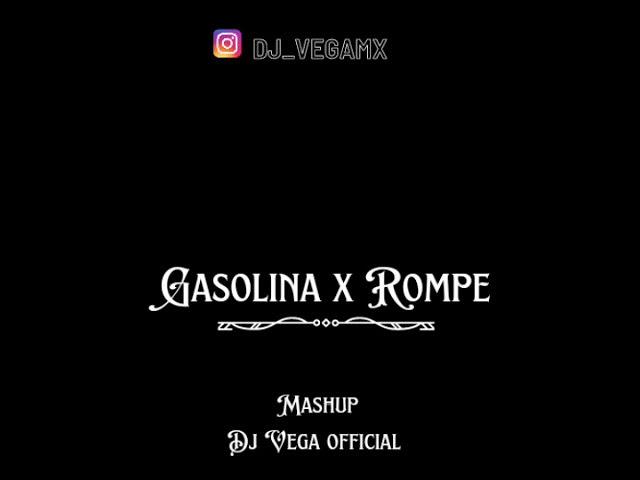 Gasolina X Rompe- Mashup, (DJ VEGA)