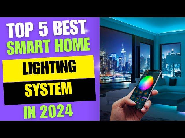 Top 5 BEST Smart Home Lighting System for Your Home 2024 | Best Smart Lighting System for Home