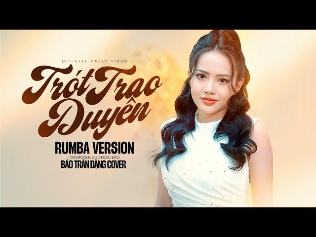 Trót Trao Duyên Rumba - NB3 Hoài Bảo | Bảo Trân Đặng Cover | Và Anh Biết Duyên Mình Đã Lỡ...