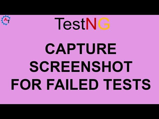 Capture Screenshot For Failed Tests in TestNG