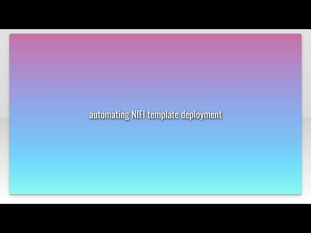 automating NIFI template deployment