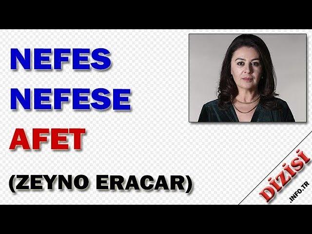 Afet Alacan Kimdir Nefes Nefese Oyuncuları Zeyno Eracar Star TV