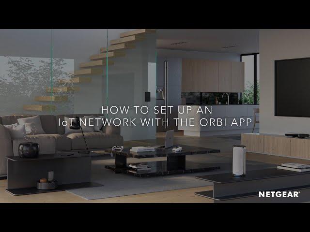 How to Set Up an IoT Network with the Orbi App