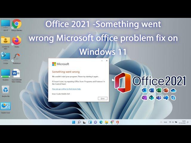 Office 2021 -Something went wrong Microsoft office problem fix on Windows 11