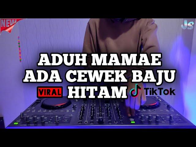 DJ ADUH MAMAE ADA CEWEK BAJU HITAM REMIX VIRAL TIKTOK TERBARU FULL BASS