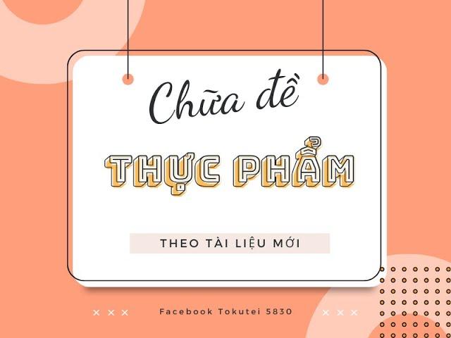 Chữa đề Thực Phẩm (đề thi thử 2 - 28/04/2024)