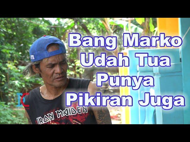 Bang Marko Udah Tua Punya Pikiran Juga