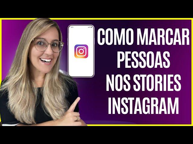 COMO MARCAR PESSOAS nos STORIES do INSTAGRAM - ATUALIZADO 2022