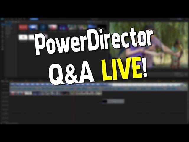 PowerDirector Q&A Live July 5, 2023  