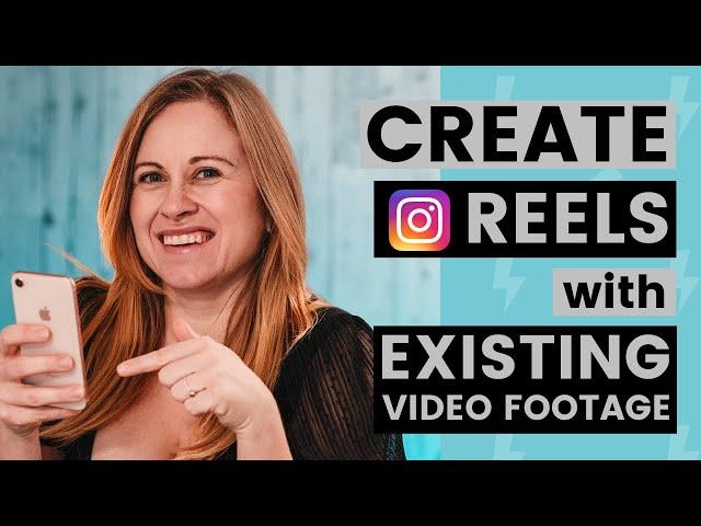 How to Make Reels on Instagram with Existing Video Footage