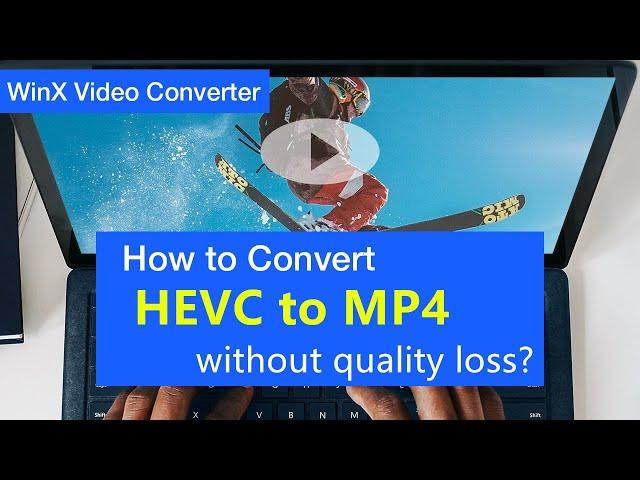 How to Convert HEVC to MP4 for Easier Playback and Editing