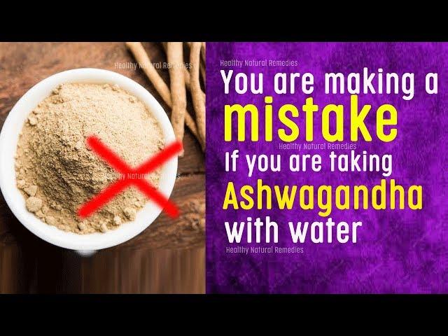 You are making a mistake, If you are taking Ashwagandha with water | Correct way to take Ashwagandha