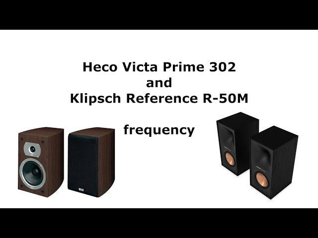 Heco 302 - Klipsch R 50M. Comparison of acoustics. Frequencies