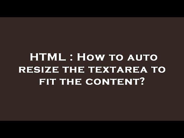 HTML : How to auto resize the textarea to fit the content?