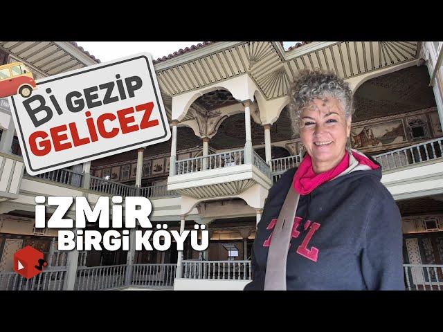 İzmir, Birgi Köyü - Bi Gezip Gelicez / Macera Yolunda