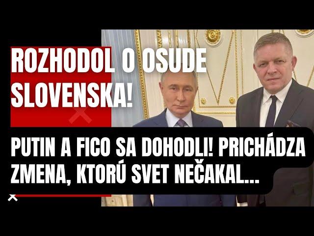 Rozhodol o osude Slovenska! Putin s Ficom sa DOHODLI! Prichádza VEĽKÁ zmena, ktorú svet nečakal…