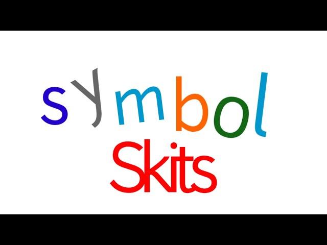 Symbol skits intro