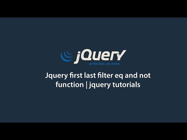 Jquery first last filter eq and not function | jquery tutorials