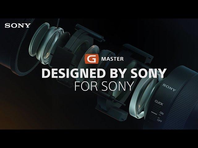 Sony | G Master Lenses - Designed By Sony. For Sony.