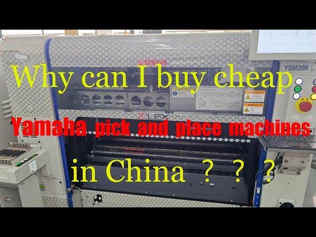 Yamaha YSM20R pick and place machine | Why can I buy cheap Yamaha pick and place machines in China?