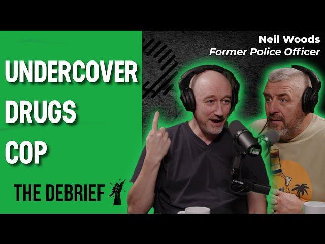 UNDERCOVER DRUGS COP | THE DEBRIEF | Former Police Officer Neil Woods