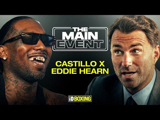 The Main Event Ep1 | Castillo Meets Eddie Hearn