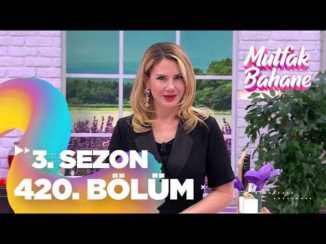 Mutfak Bahane 3. Sezon 420. Bölüm