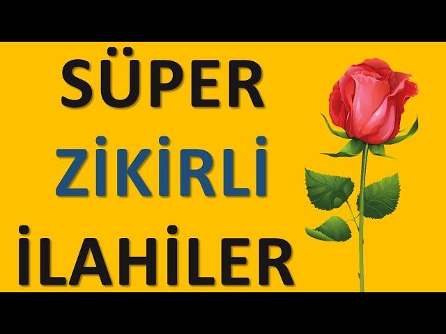 SÜPER ZİKİRLİ İLAHİLER - Muhteşem İlahiler Derleme | İlahi Bahçesi