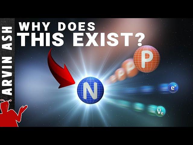 Neutrons Are UNSTABLE, But They're EVERYWHERE! Why? Why? Why?