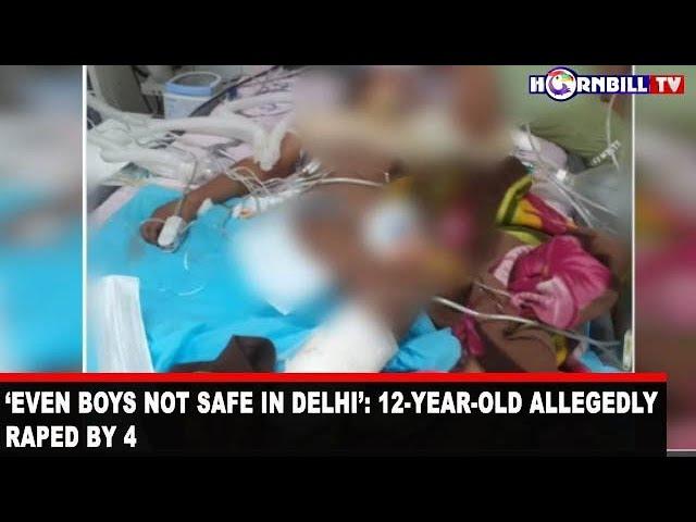 ‘EVEN BOYS NOT SAFE IN DELHI’: 12-YEAR-OLD ALLEGEDLY RAPED BY 4