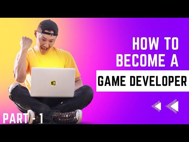 How to Become a Game Developer Part - 1 2023