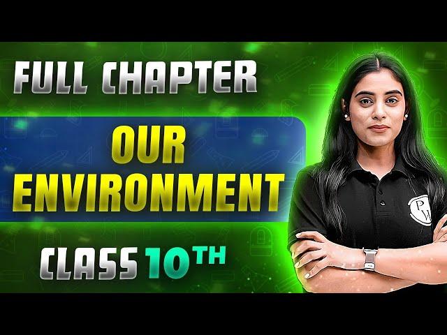 Our Environment  FULL CHAPTER | Class 10th Science | Chapter 13 | Udaan