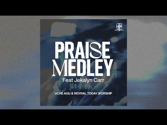 Uche Agu x Revival Today Worship - "Praise Medley (feat. Jekalyn Carr)"