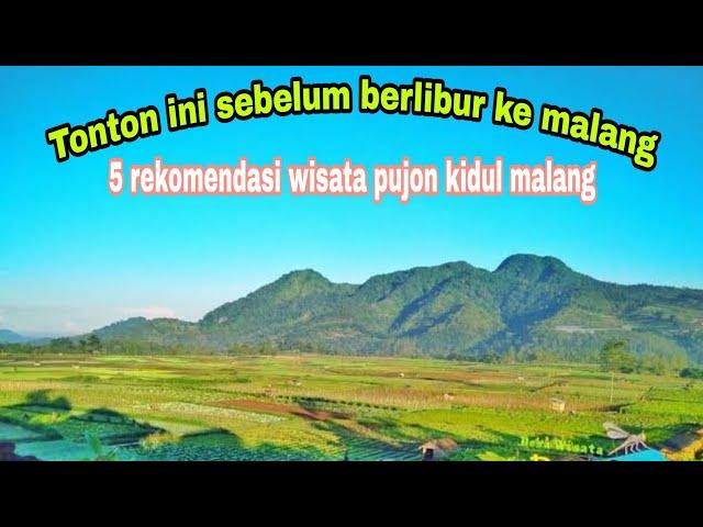 5 REKOMENDASI WISATA PUJON KIDUL MALANG YANG WAJIB KALIAN KUNJUNGI