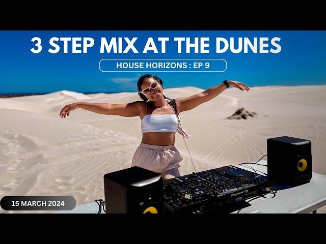 House Horizons EP 9 - 3 Step Mix at the Dunes (March 2024)