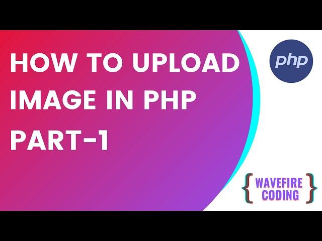 How to Upload Image in PHP | Basic Image uploading System in PHP