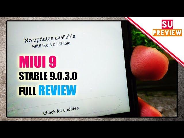 MIUI 9 STABLE ( 9.0.3.0 ) FULL DEPTH REVIEW || MIUI 9 stable 9.0.3.0 ka poora review ||