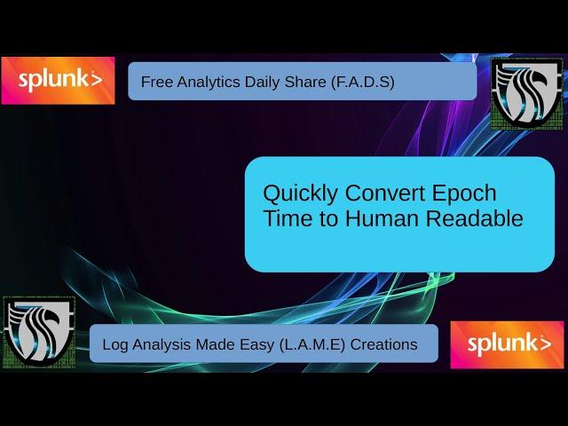 Splunk Tutorial | Converting Epoch Time to Human Readable Text #FADS