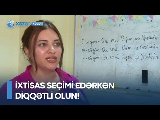 İxtisas seçimi edərkən diqqətli olun! - Yaxın gələcəkdə...