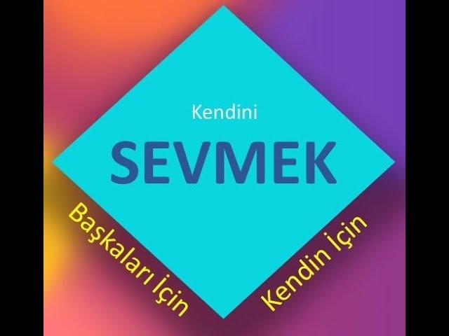 KENDİNİ BAŞKALARI İÇİN Mİ KENDİN İÇİN Mİ SEVERSİN?