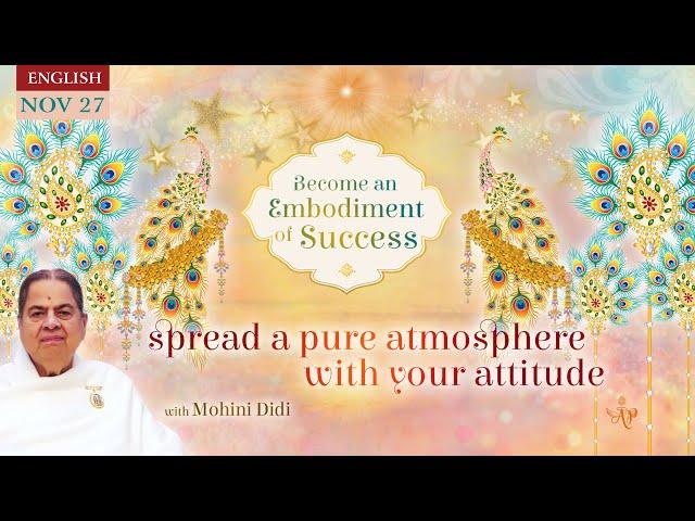 November 27, 2024 - Mohini Didi - Spread a pure atmosphere with your attitude- #27