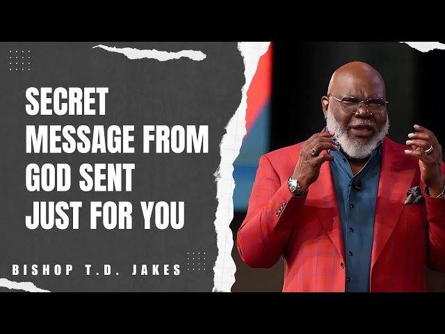 Bishop T.D. Jakes - Urgent Message from God to You!