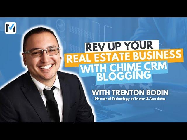 Rev Up Your Real Estate Business with Chime CRM Blogging