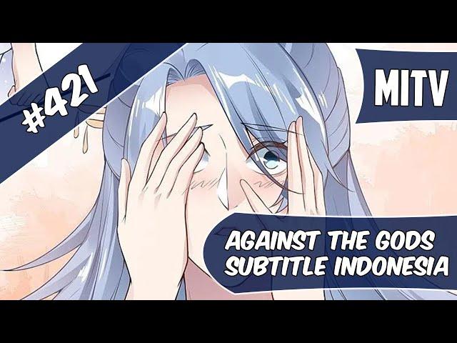 Against The God Chapter 421 | Eh? Mana Celanaku? | Sub Indo (Bahasa Indonesia)