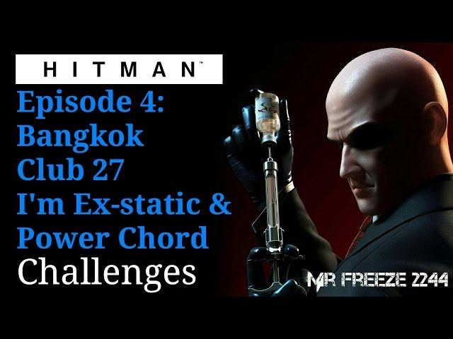 HITMAN - Bangkok - I'm Ex-static & Power Chord - Challenges