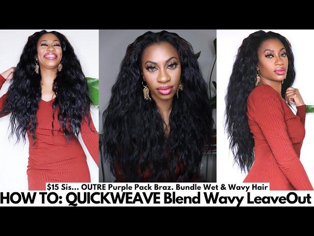 $15 QUICKWEAVE & Blending Leave out TIPS ft. Outre Purple Pack Brazilian Bundle Wet & Wavy Hair