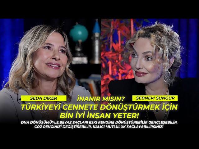 Türkiye'yi Cennete Dönüştürmek İçin Bin İyi İnsan Yeter! Seda Diker Anlatıyor!| İNANIR MISIN?